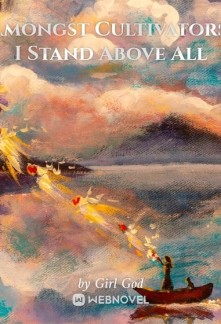 Amongst Cultivators, I Stand Above All