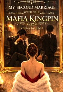 My Second Marriage with the Mafia Kingpin