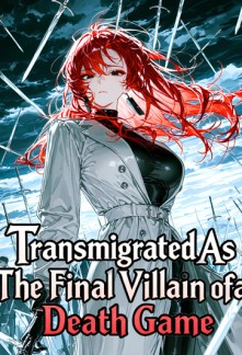 Transmigrated As The Final Villain of a Death Game